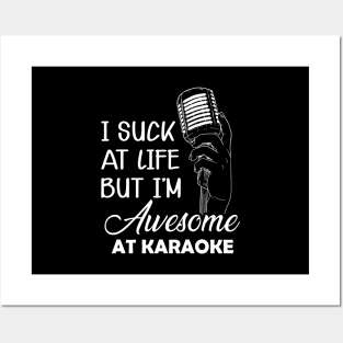 Karaoke - I suck at life but I'm awesome at karaoke Posters and Art